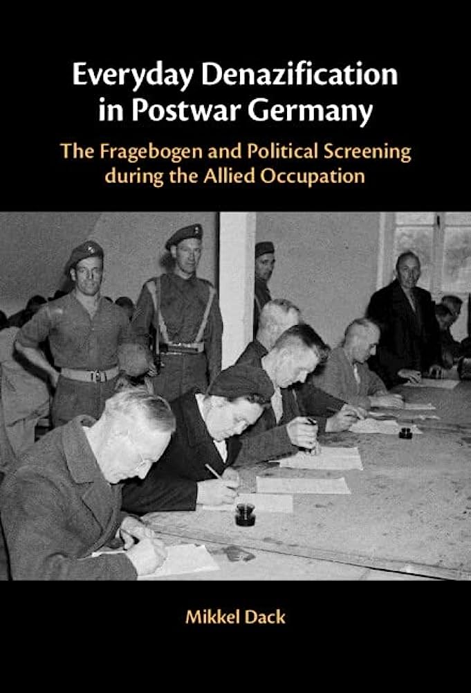 Everyday Denazification in Postwar Germany: The Fragebogen and Political Screening during the Allied Occupation